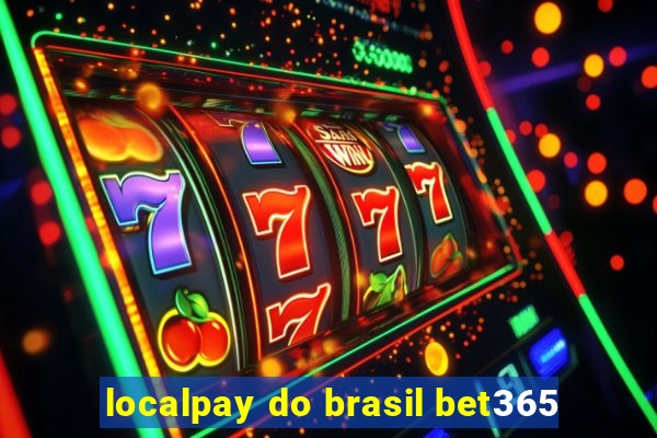 localpay do brasil bet365